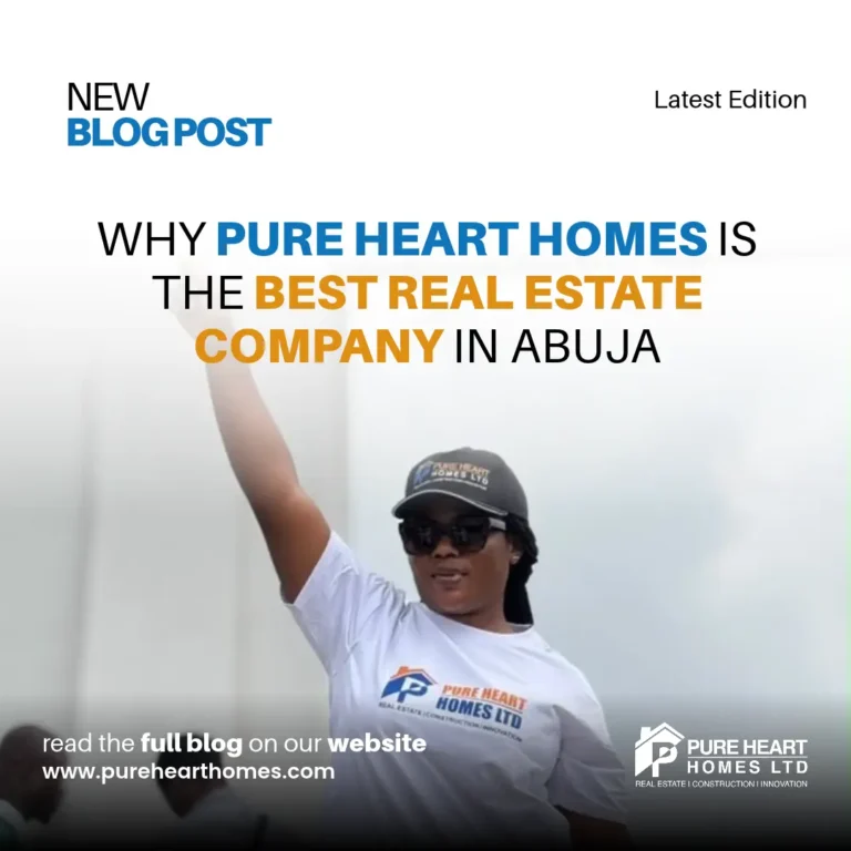 Why Pure Heart Homes Is the Best Real Estate Company in Abuja