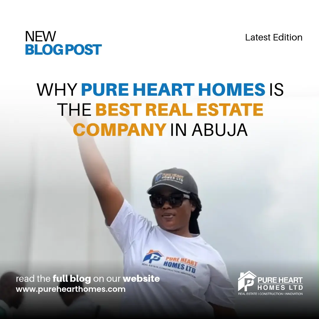 Why Pure Heart Homes Is the Best Real Estate Company in Abuja